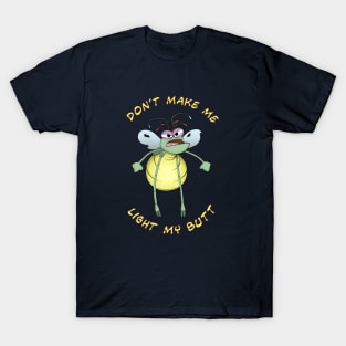 Don't make me light my butt! T-Shirt